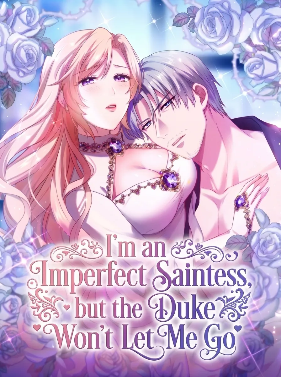 I’m an Imperfect Saintess, but the Duke Won’t Let Me Go